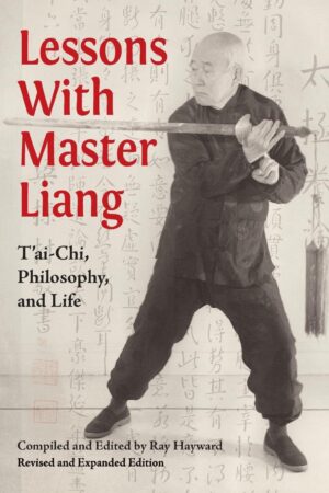 Lessons With Master Liang T'ai-Chi, Philosophy, and Life